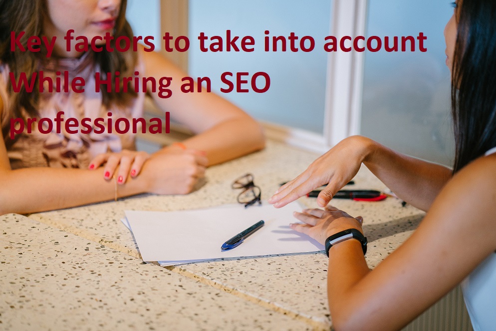Key factors to take into account While Hiring an SEO professional.