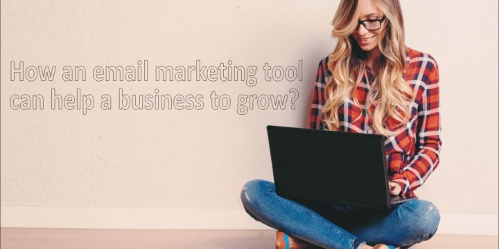 <strong>How an email marketing tool can help a business to grow?</strong>