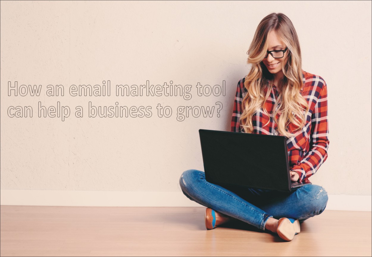 How an email marketing tool can help a business to grow?